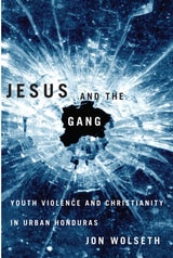 cover of Jesus and the Gang: Youth Violence and Christianity in Urban Honduras