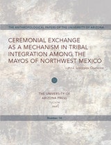 cover of Ceremonial Exchange as a Mechanism in Tribal Integration Among the Mayos of Northwest Mexico