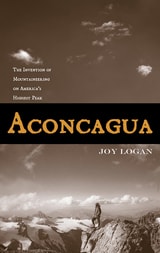 cover of Aconcagua: The Invention of Mountaineering on America’s Highest Peak