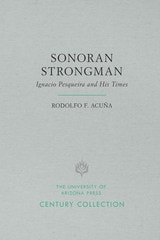 cover of Sonoran Strongman: Ignacio Pesqueira and His Times