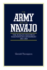 cover of The Army and the Navajo: The Bosque Redondo Reservation Experiment, 1863-1868