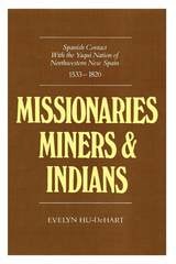 cover of Missionaries, Miners, and Indians: Spanish Contact with the Yaqui Nation of Northwestern New Spain, 1533–1820