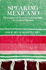 cover of Speaking Mexicano: Dynamics of Syncretic Language in Central Mexico