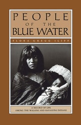 cover of People of the Blue Water: A Record of Life Among the Walapai and Havasupai Indians