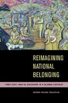 cover of Reimagining National Belonging: Post-Civil War El Salvador in a Global Context