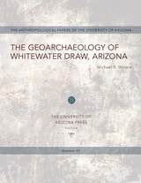 cover of The Geoarchaeology of Whitewater Draw, Arizona