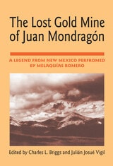 cover of The Lost Gold Mine of Juan Mondragón: A Legend from New Mexico performed by Melaquías Romero