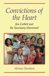 cover of Convictions of the Heart: Jim Corbett and the Sanctuary Movement