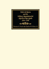 cover of Pedro de Rivera and the Military Regulations for Northern New Spain, 1724-1729: A Documentary History of His Frontier Inspection and the Reglamento de 1729
