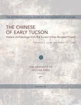 cover of The Chinese of Early Tucson: Historic Archaeology from the Tucson Urban Renewal Project