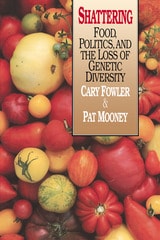 cover of Shattering: Food, Politics, and the Loss of Genetic Diversity