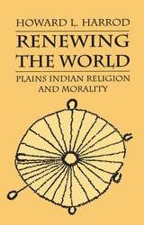 cover of Renewing the World: Plains Indian Religion and Morality
