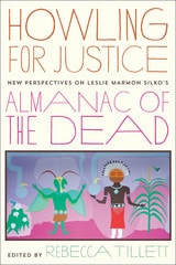 cover of Howling for Justice: New Perspectives on Leslie Marmon Silko’s Almanac of the Dead