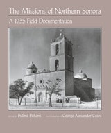 cover of The Missions of Northern Sonora: A 1935 Field Documentation