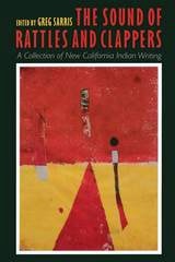 cover of The Sound of Rattles and Clappers: A Collection of New California Indian Writing