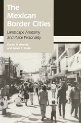 cover of The Mexican Border Cities: Landscape Anatomy and Place Personality