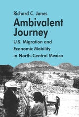 cover of Ambivalent Journey: U.S. Migration and Economic Mobility in North-Central Mexico