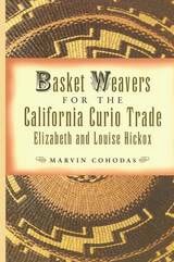 cover of Basket Weavers for the California Curio Trade: Elizabeth and Louise Hickox