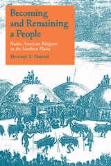 cover of Becoming and Remaining a People: Native American Religions on the Northern Plains