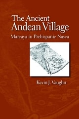 cover of The Ancient Andean Village: Marcaya in Prehispanic Nasca