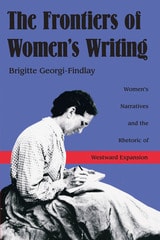 cover of The Frontiers of Women's Writing: Women's Narratives and the Rhetoric of Westward Expansion