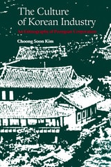 cover of The Culture of Korean Industry: An Ethnography of Poongsan Corporation