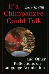 cover of If a Chimpanzee Could Talk and Other Reflections on Language Acquisition