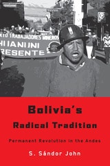 cover of Bolivia's Radical Tradition: Permanent Revolution in the Andes