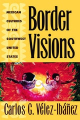 cover of Border Visions: Mexican Cultures of the Southwest United States