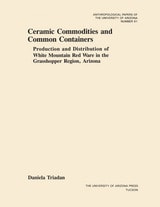 cover of Ceramic Commodities and Common Containers: The Production and Distribution of White Mountain Red Ware in the Grasshopper Region, Arizona