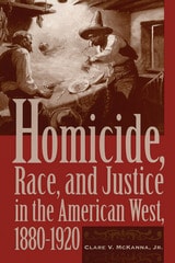 cover of Homicide, Race, and Justice in the American West, 1880-1920