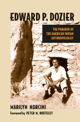 cover of Edward P. Dozier: The Paradox of the American Indian Anthropologist