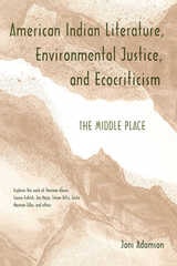cover of American Indian Literature, Environmental Justice, and Ecocriticism: The Middle Place