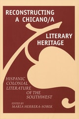 cover of Reconstructing a Chicano/a Literary Heritage: Hispanic Colonial Literature of the Southwest