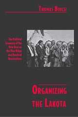 cover of Organizing the Lakota: The Political Economy of the New Deal on the Pine Ridge and Rosebud Reservations