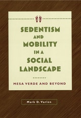 cover of Sedentism and Mobility in a Social Landscape: Mesa Verde and Beyond
