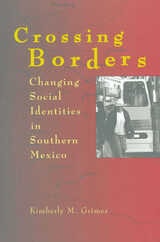 cover of Crossing Borders: Changing Social Identities in Southern Mexico