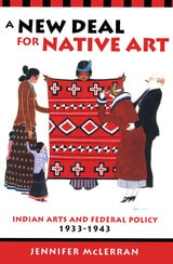 cover of A New Deal for Native Art: Indian Arts and Federal Policy, 1933-1943