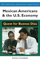 cover of Mexican Americans and the U.S. Economy: Quest for Buenos Días