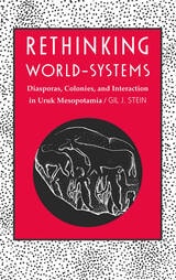 cover of Rethinking World-Systems: Diasporas, Colonies, and Interaction in Uruk Mesopotamia