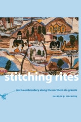 cover of Stitching Rites: Colcha Embroidery along the Northern Rio Grande