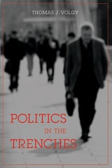cover of Politics in the Trenches: Citizens, Politicians, and the Fate of Democracy