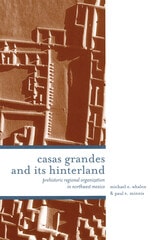 cover of Casas Grandes and Its Hinterlands: Prehistoric Regional Organization in Northwest Mexico