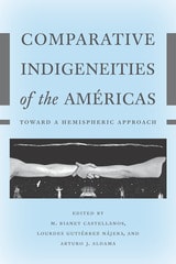 cover of Comparative Indigeneities of the Américas: Toward a Hemispheric Approach