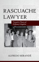 cover of Rascuache Lawyer: Toward a Theory of Ordinary Litigation