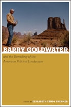 cover of Barry Goldwater and the Remaking of the American Political Landscape