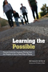 cover of Learning the Possible: Mexican American Students Moving from the Margins of Life to New Ways of Being