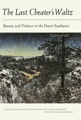 cover of The Last Cheater's Waltz: Beauty and Violence in the Desert Southwest