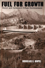 cover of Fuel for Growth: Water and Arizona's Urban Environment