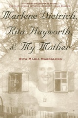 cover of Marlene Dietrich, Rita Hayworth, & My Mother